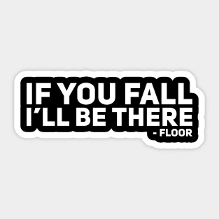 If You Fall I'll Be There Sticker